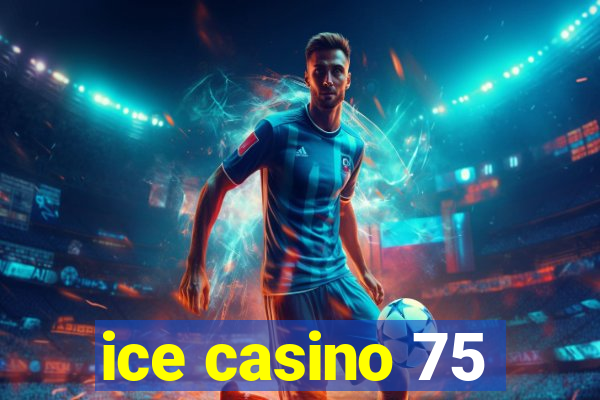 ice casino 75